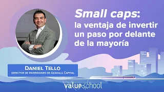 Small caps: la ventaja de invertir un paso por delante de la mayoría - Value School