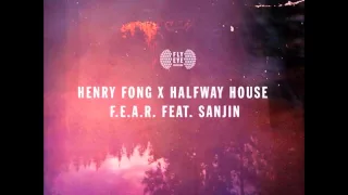 Henry Fong x Halfway House feat. Sanjin - F.E.A.R. (Original Mix)