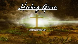 Healing Grace Album: Lifebreakthrough Music