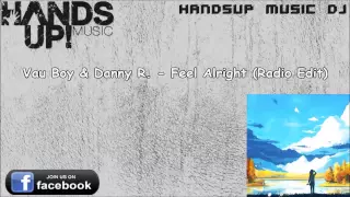 Vau Boy & Danny R. - Feel Alright (Radio Edit) [HANDS UP]