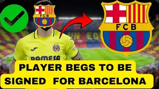 Villarreal player begs Barcelona to sign him this summer