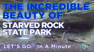 Amazing Starved Rock Adventure! Let's Go™ In A Minute "Starved Rock State Park"