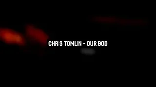 CHRIS TOMLIN - Our God (Lyric Video)