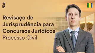 Revisaço de Jurisprudência para Concursos Jurídicos - Processo Civil