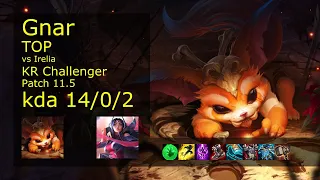 Gnar Top vs Irelia - KR Challenger 14/0/2 Patch 11.5 Gameplay // [롤] 나르 vs 이렐리아 탑