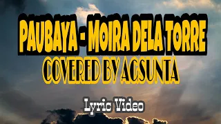 PAUBAYA - MOIRA DELA TORRE COVERED BY AGSUNTA (LYRIC VIDEO)