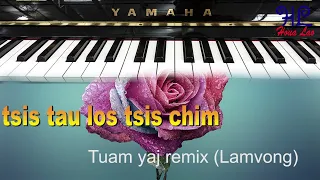 tsis tau los tsis chim - Tuam yaj Remix (Lamvong)