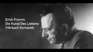 Erich Fromm: Die Kunst Des Liebens (Hörbuch, komplett)