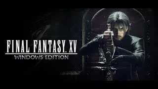 Final Fantasy XV (windows edition) Проходим сюжет
