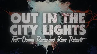 Midnight Danger - Out in the City Lights (feat. Danny Rexon and Kane Roberts) Lyric Video