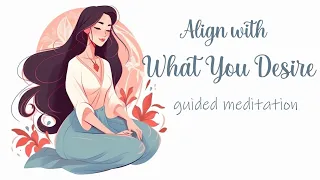 Align With What You Desire, 10 Minute Manifestation Meditation