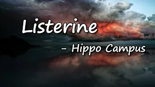 "listerine"  - hippo campus  Lyrics
