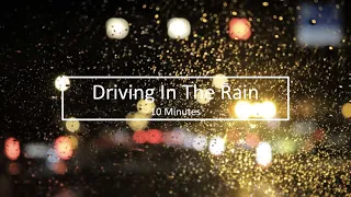 10 Minutes of driving in the rain for sleep and relaxation