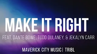 Make it Right (feat. Dante Bowe, Todd Dulaney, & Jekalyn Carr) - Mav City | TRIBL (Lyrics)