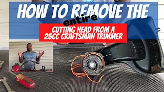 HOW TO REMOVE THE entire CUTTING HEAD FROM a 25cc Craftsman Trimmer.