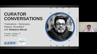 Curator Conversations: "Institutions – Remnants, Reborn, Resettled" with Shaheen Merali