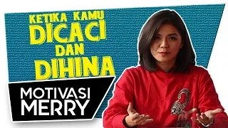 KETIKA KAMU DICACI DAN DIHINA | Motivasi Merry | Merry Riana