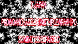 X JAPAN PROWOANCHADELOGIMETHPLEWRIWHIPO 32 MINUTES EXPANDED