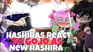 HASHIRAS React TO Gojo AS New HASHIRA || KNY & JJK || Gacha reacts