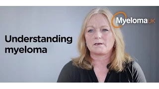 Understanding myeloma - Myeloma UK