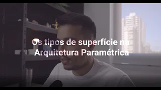 Os Tipos de Superfície na Arquitetura Paramétrica