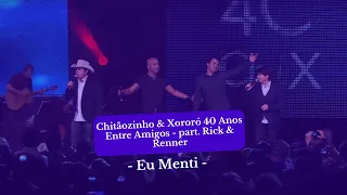 Chitãozinho & Xororó 40 Anos Entre Amigos - part. Rick & Renner - Eu Menti (2010)