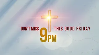 STAY TUNED FOR THE GOOD FRIDAY SERVICE TODAY AT 9:00PM EAT.