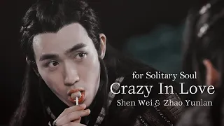 [BL18] Shen Wei & Zhao Yunlan 镇魂 | Crazy In Love (for Solitary Soul)