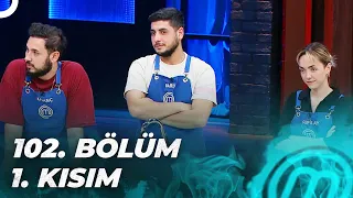 MASTERCHEF TÜRKİYE 102. BÖLÜM 1. KISIM