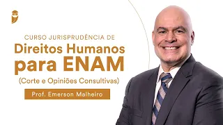 Curso Jurisprudência de Direitos Humanos para ENAM - Prof. Emerson Malheiro