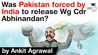 Balakot Air Strike by Indian Air Force - Was Pakistan forced by India to release Wg Cdr Abhinandan?