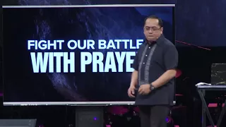 Fight Our Battles With Prayer with Bong Saquing (January 21, 2018)