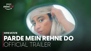 Parde Mein Rehne Do | Official Trailer | #MalishkaMendonsa | Mini Movie Festival