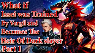 What if Issei was Trained by Vergil & Becomes Heir Of Dark Slayer | Part 1 | Au.@Tim_Lucis_Tenebris