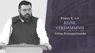 Keine Verdammnis! (Römer 8, 1-4) - Tobias Riemenschneider