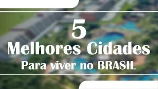 5 Melhores cidades para viver no Brasil