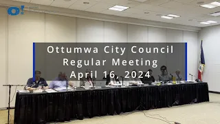 Ottumwa City Council - April 16 2024 - Regular Meeting