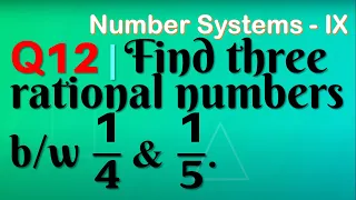 Q12 | Find three rational numbers between 1/4 and 1/5