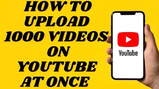 How To Upload 1000 Videos on YouTube at Once with Phone | Simple tutorial