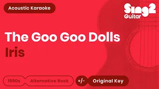 The Goo Goo Dolls - Iris (Acoustic Karaoke)