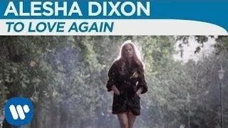 Alesha Dixon - To Love Again (Official Music Video)