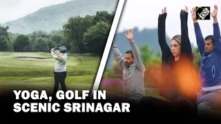G20 foreign delegates enjoy rejuvenating Yoga, Golf session in scenic Srinagar