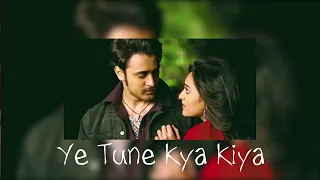 Ye Tune Kya Kiya | Javed Bashir, Pritam Chakraborty, Rajat Arora | Sped Up | Sonic Music
