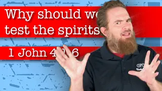 Why should we test the spirits? - 1 John 4:1-6