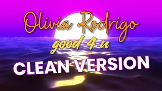 Olivia Rodrigo - good 4 u (Clean Version) - No Swearing