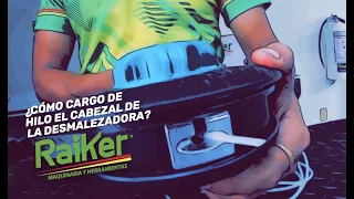 ¿CÓMO CARGO DE HILO EL CABEZAL DE LA DESMALEZADORA?