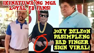 PASIMPLENG B4D FINGER SIGN NI JOEY DELEON VIRAL! IKINATUWA NG MGA EB FANS!