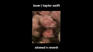 LOVER • TAYLOR SWIFT | slowed n reverb