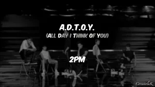 [K-Pop] 2PM(투피엠) - A.D.T.O.Y.(하.니.뿐.) All Day I Think Of You Letra 한국어가사해석번역 [Sub. Coreano/Español]