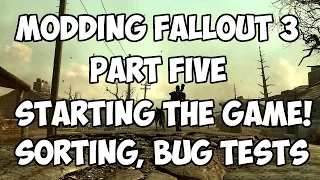 How to Mod Fallout 3: Part 5 - Starting the Game - Mod Sorting, Merged Patch, Testing for Bugs